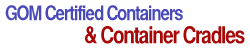 GOM Certified Containers & Cradles